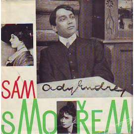 Sám s mořem [Endre Ady, maďarský básník, výbor z díla, poezie, básně, verše, vzpomínky, korespondence, dopisy, texty]